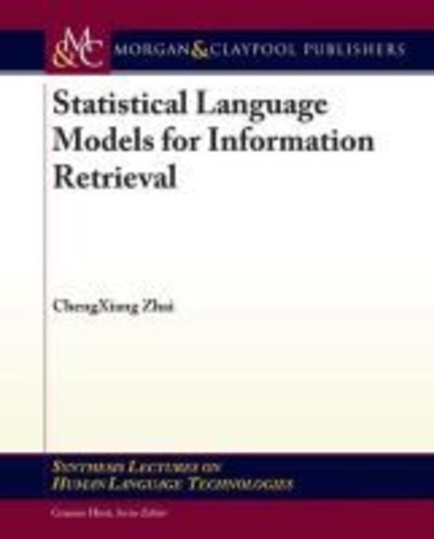 Cover for Chengxiang Zhai · Statistical Language Models for Information Retrieval - Synthesis Lectures on Human Language Technologies (Paperback Book) (2008)