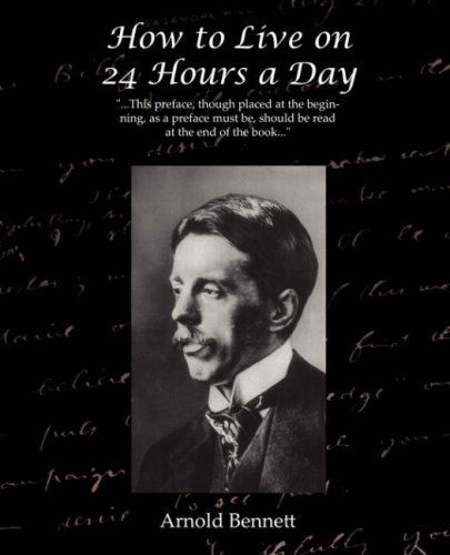 How to Live on 24 Hours a Day - Arnold Bennett - Books - Book Jungle - 9781605975900 - May 8, 2008