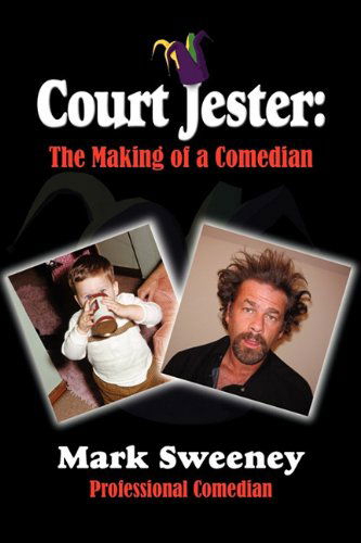 Cover for Professional Comedian Mark Sweeney · Court Jester: the Making of a Comedian (Paperback Book) (2010)