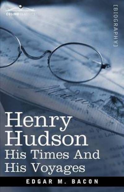 Cover for Edgar M. Bacon · Henry Hudson: His Times and His Voyages (Paperback Book) (2010)