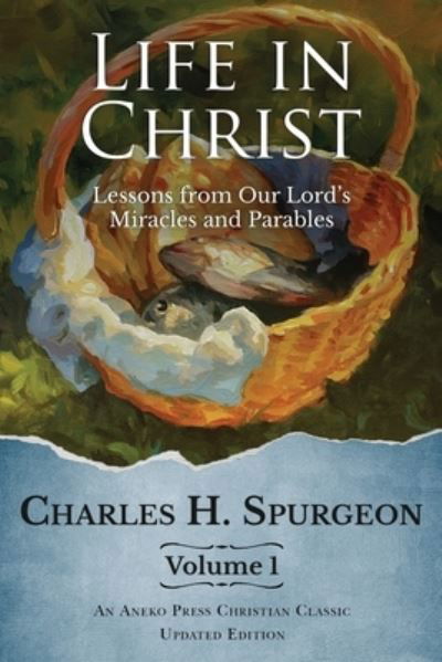 Life in Christ - Charles H. Spurgeon - Kirjat - Aneko Press - 9781622453900 - tiistai 1. elokuuta 2017