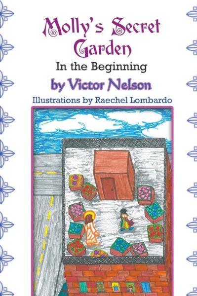 Cover for Victor Nelson · Molly's Secret Garden: in the Beginning (Pocketbok) (2014)