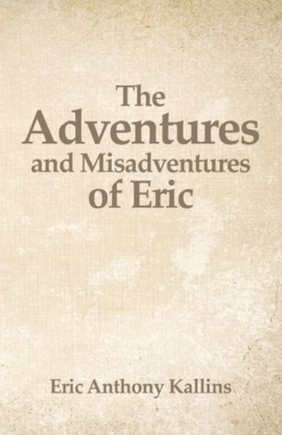 Cover for Eric Kallins · Adventures and Misadventures of Eric (Book) (2023)