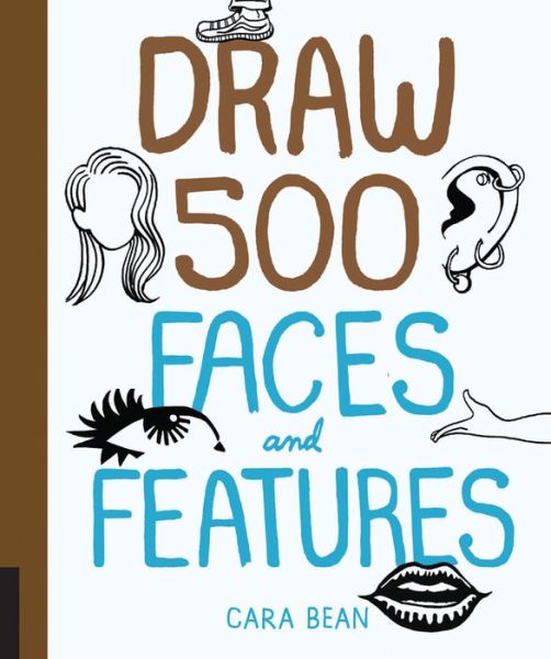 Cover for Cara Bean · Draw 500 Faces and Features (Paperback Book) (2015)