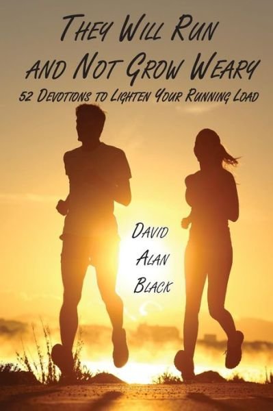 Cover for David Alan Black · They Will Run and Not Grow Weary (Taschenbuch) (2019)