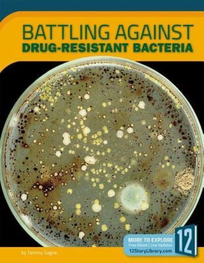 Cover for Tammy Gagne · Battling Against Drug-Resistant Bacteria (Paperback Book) (2017)