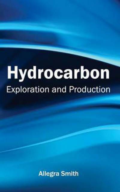 Cover for Allegra Smith · Hydrocarbon: Exploration and Production (Inbunden Bok) (2015)