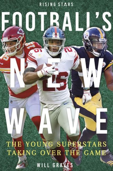 Football's New Wave - Will Graves - Książki - Press Room Editions LLC - 9781634940900 - 1 września 2019