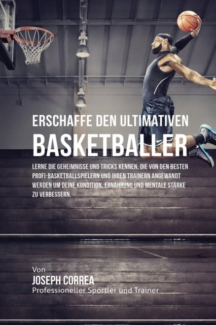 Cover for Joseph Correa · Erschaffe den ultimativen Basketballer (Pocketbok) (2016)