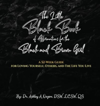 Cover for Ashley A Nazon · The Little Black Book of Affirmations for the Black and Brown Girl (Hardcover Book) (2022)