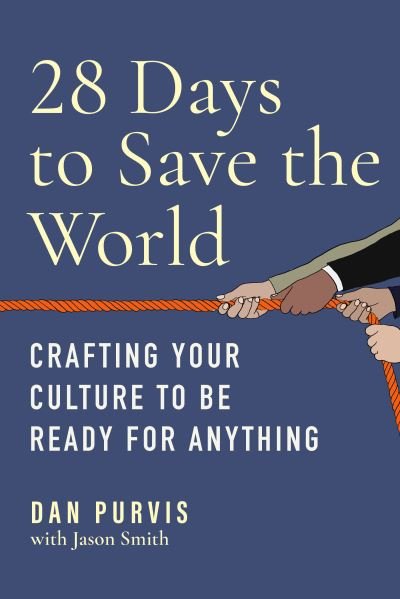 Cover for Dan Purvis · 28 Days to Save the World: Crafting Your Culture to Be Ready for Anything (Inbunden Bok) (2022)