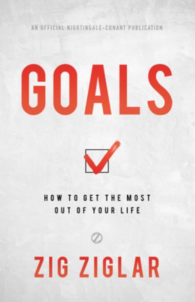 Goals How to Get the Most Out of Your Life - Zig Ziglar - Książki - Sound Wisdom - 9781640950900 - 21 maja 2019