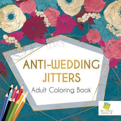 Cover for Educando Adults · Anti-Wedding Jitters Adult Coloring Book (Paperback Book) (2019)