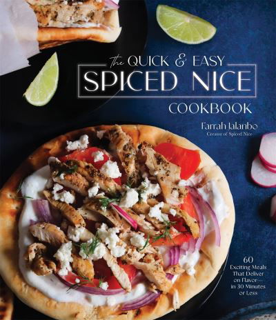Cover for Farrah Jalanbo · The Quick &amp; Easy Spiced Nice Cookbook: 60 Exciting Meals That Deliver on Flavor-in 30 Minutes or Less (Hardcover Book) (2022)