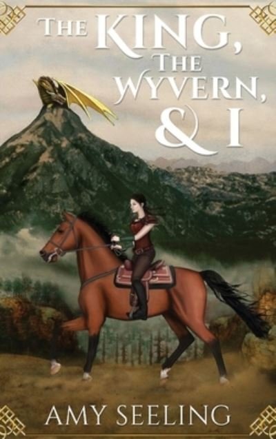 Amy Seeling · The King, the Wyvern, and I (Hardcover Book) (2020)
