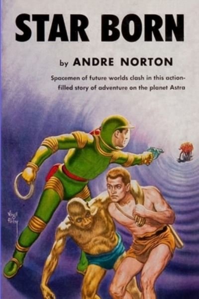 Star Born - Andre Norton - Kirjat - Fiction House Press - 9781647203900 - sunnuntai 8. elokuuta 2021