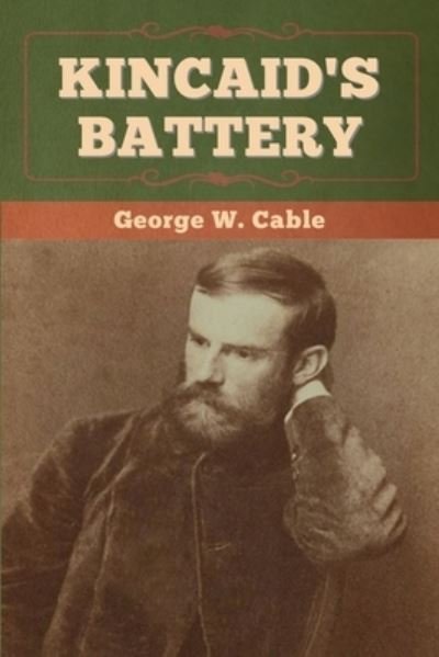 Cover for George W Cable · Kincaid's Battery (Taschenbuch) (2020)