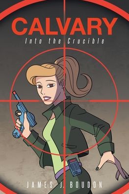 Cover for James J Boudon · Calvary: Into the Crucible (Paperback Book) (2021)