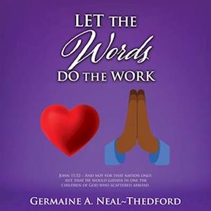 Let the Words Do the Work - Germaine A. Neal Thedford - Kirjat - Salem Author Services - 9781662839900 - maanantai 11. heinäkuuta 2022