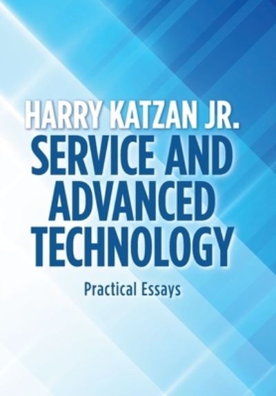 Cover for Katzan, Harry, Jr · Service and Advanced Technology: Practical Essays (Hardcover Book) (2021)