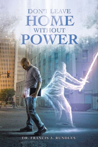 Cover for Francis A. Rundles · Don't Leave Home Without Power (Book) (2023)
