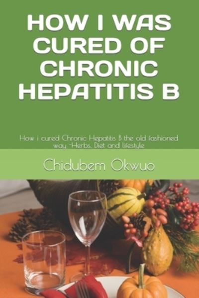 Cover for Chidubem Okwuo · How I Was Cured of Chronic Hepatitis B (Paperback Book) (2019)