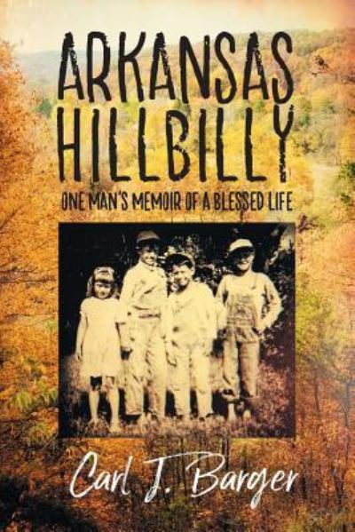 Cover for Carl J Barger · Arkansas Hillbilly (Paperback Book) (2017)