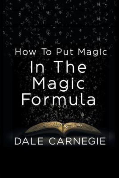 How To Put Magic In The Magic Formula - Dale Carnegie - Kirjat - www.bnpublishing.com - 9781684114900 - perjantai 15. joulukuuta 2017