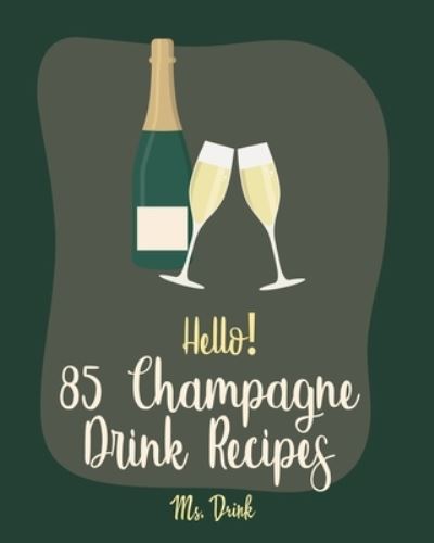 Cover for MS Drink · Hello! 85 Champagne Drink Recipes (Paperback Book) (2019)