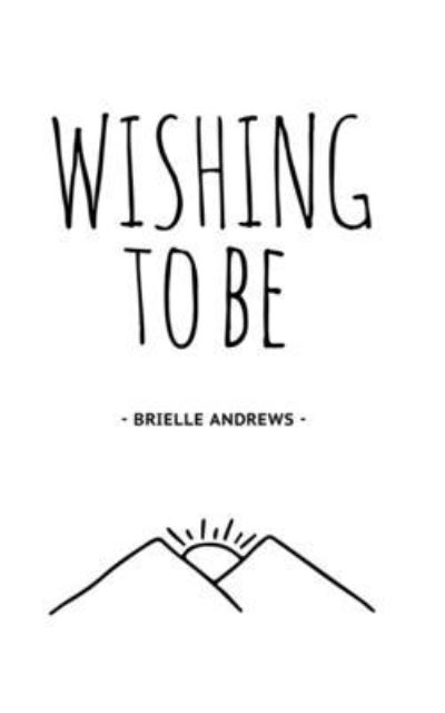 Cover for Brielle Andrews · Wishing To Be (Paperback Book) (2020)