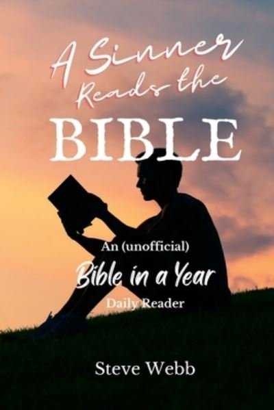 A Sinner Reads the Bible - Steve Webb - Książki - Lulu Press - 9781716011900 - 5 lutego 2022