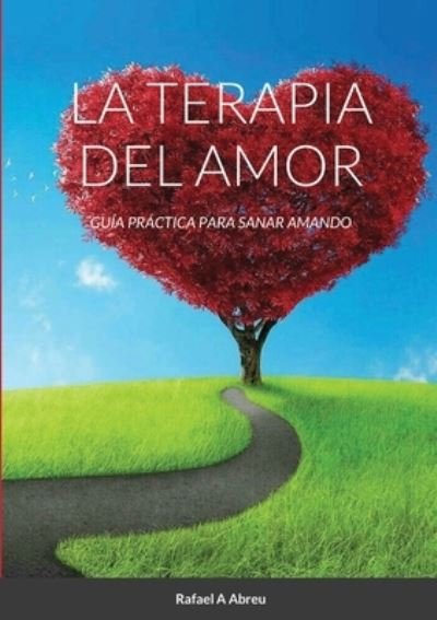 Cover for Rafael A Abreu · La Terapia del Amor (Pocketbok) (2021)