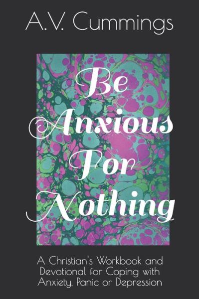 Cover for A Vaughn Cummings · Be Anxious For Nothing (Paperback Book) (2020)