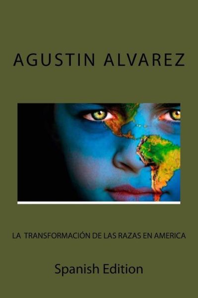 Cover for Agustin Alvarez · La Transformacion de las Razas En America (Paperback Book) (2018)