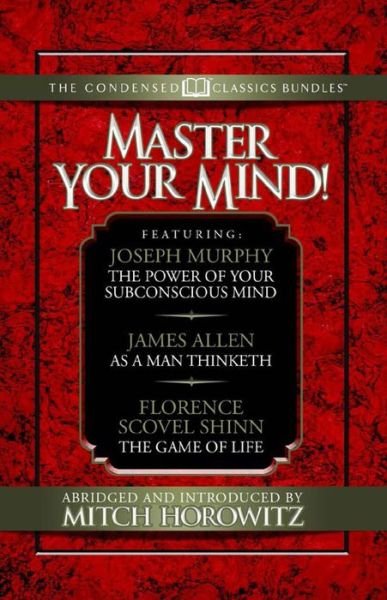 Cover for Dr. Joseph Murphy · Master Your Mind (Condensed Classics): featuring The Power of Your Subconscious Mind, As a Man Thinketh, and The Game of Life: featuring The Power of Your Subconscious Mind, As a Man Thinketh, and The Game of Life (Paperback Book) (2018)