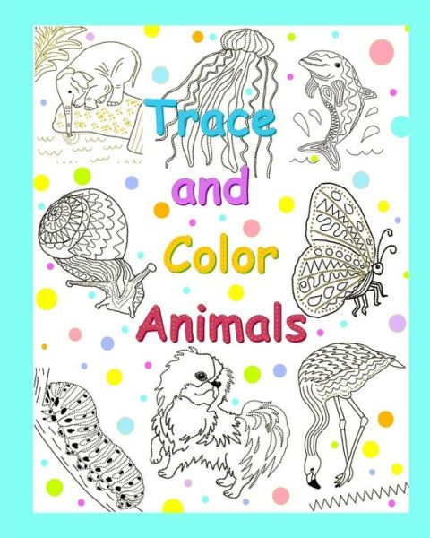 Cover for Iris Benjamina · Trace and Color Animals (Paperback Book) (2018)