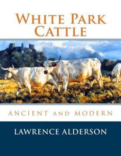 Cover for Lawrence Alderson · White Park Cattle (Paperback Book) (2018)