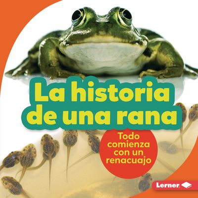 Cover for Shannon Zemlicka · La Historia de Una Rana (the Story of a Frog) (Hardcover Book) (2022)