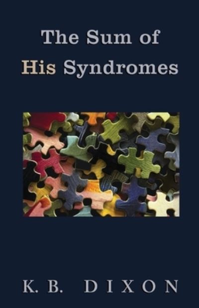 Cover for K B Dixon · The Sum of His Syndromes (Paperback Book) (2020)