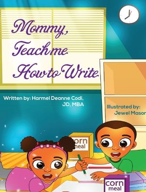 Cover for Harmel Deanne Codi Jd-Mba · Mommy, Teach me how to write - Teach Me (Hardcover Book) (2020)