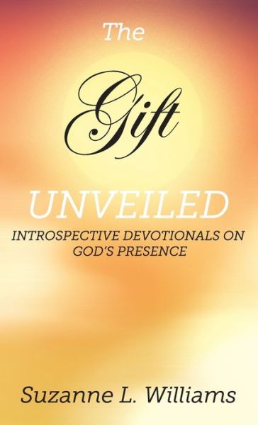 Cover for Suzanne Williams · The Gift, Unveiled (Hardcover Book) (2020)