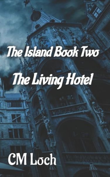 The Island Book Two - CM Loch - Books - CML Productions LLC - 9781736837900 - March 14, 2021