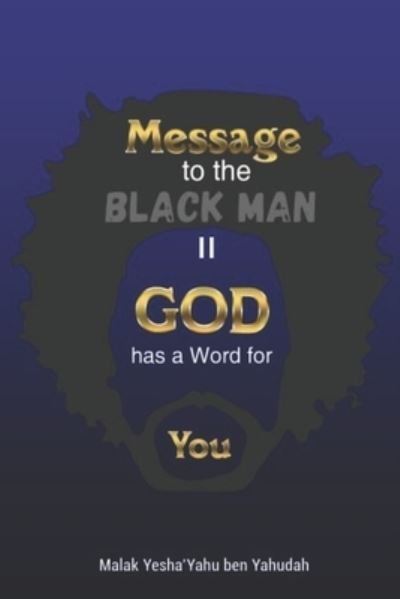Message to the Blackman II: God has a Word for You - Malak Y Ben Yahudah - Books - R. R. Bowker - 9781737687900 - August 29, 2021