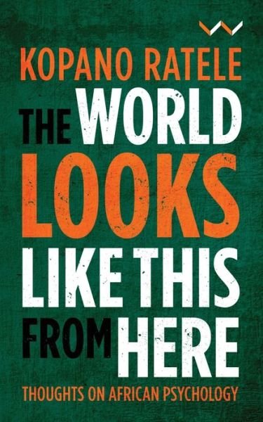 Cover for Kopano Ratele · The World Looks Like This From Here: Thoughts on African Psychology (Pocketbok) (2019)