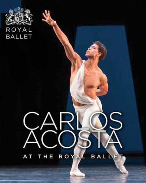 Cover for The Royal Ballet · Carlos Acosta at the Royal Ballet - Oberon Books (Inbunden Bok) [Illustrated edition] (2015)