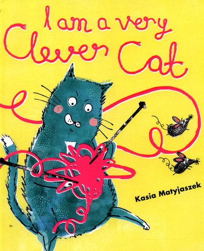 Cover for Kasia Matyjaszek · I Am A Very Clever Cat (Paperback Bog) (2016)