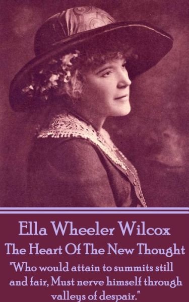 Cover for Ella Wheeler Wilcox · Ella Wheeler Wilcox's The Heart Of The New Thought (Paperback Bog) (2013)