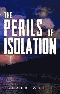 Cover for Blair Wylie · The Perils Of Isolation (Pocketbok) (2018)