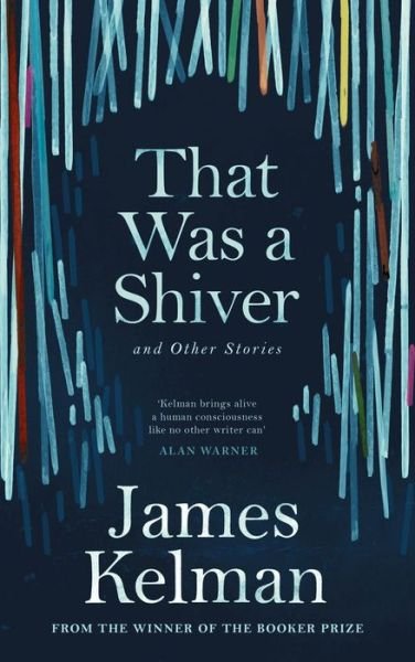 Cover for James Kelman · That Was a Shiver, and Other Stories (Gebundenes Buch) [Main edition] (2018)