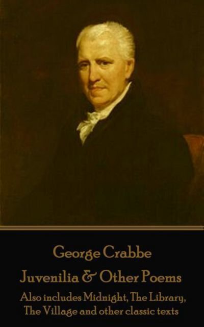Cover for George Crabbe · George Crabbe - Juvenilia &amp; Other Poems (Paperback Book) (2017)